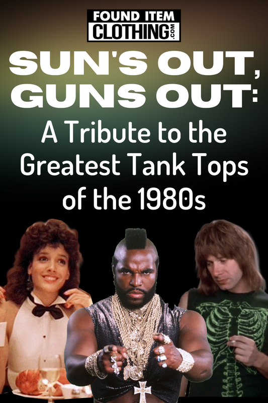 Sun's Out, Guns Out: A Tribute to our Favorite 1980s Tank Tops