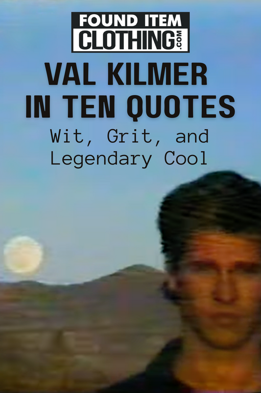 Found Item Clothing, Inc. Val Kilmer in Ten Quotes: Wit, Grit, and Legendary Cool. Blurry picture of Val Kilmer with the full moon behind him.