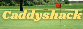 A golf course green with a large yellow 'Caddyshack' logo overlay across the center and a flag on the right side.