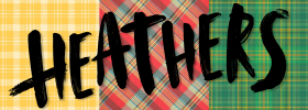 A close-up banner or label featuring the word "HEATHERS" in large black brush-style lettering over three vertical tartan panels: yellow with black plaid, red with green plaid, and green with red plaid.