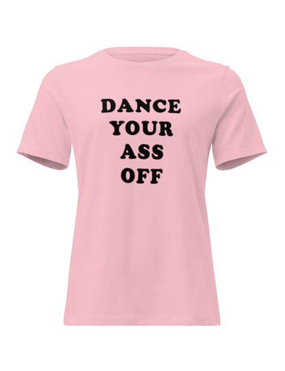 Pink t-shirt with black text 'DANCE YOUR ASS OFF' on a white background