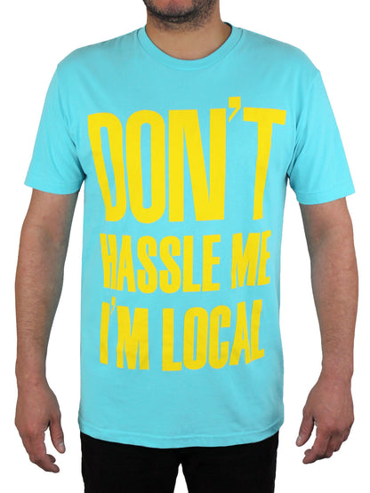 Don't Hassle Me, I'm Local Men's T-Shirt Front View