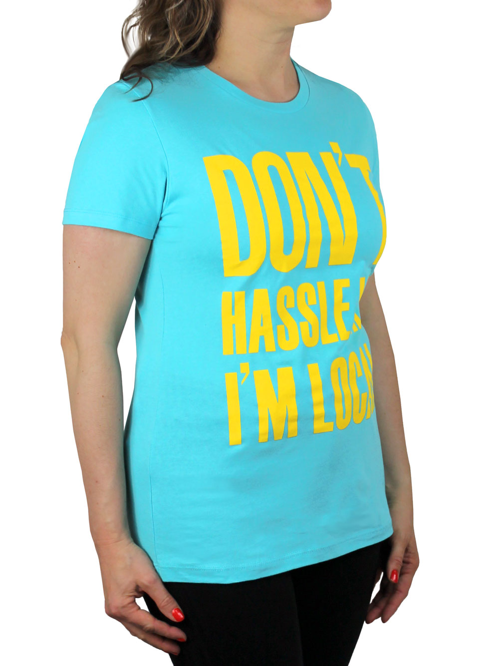 Don't Hassle Me, I'm Local Women's T-Shirt 3/4 View