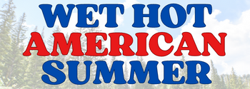 Wet Hot American Summer banner